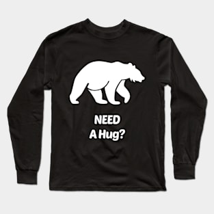 Need a Hug Funny Bear Design Long Sleeve T-Shirt